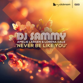 DJ SAMMY, AMELIE LARSTEN & LORENA DALE - NEVER BE LIKE YOU